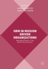 Image for HRM in mission driven organizations: managing people in the not for profit sector