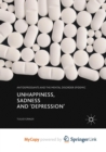 Image for Unhappiness, Sadness and &#39;Depression&#39; : Antidepressants and the Mental Disorder Epidemic