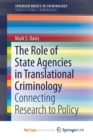 Image for The Role of State Agencies in Translational Criminology : Connecting Research to Policy