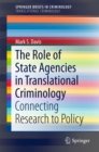 Image for The Role of State Agencies in Translational Criminology: Connecting Research to Policy. (SpringerBriefs in Translational Criminology)