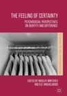 Image for The feeling of certainty: psychosocial perspectives on identity and prejudice