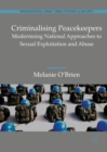 Image for Criminalising peacekeepers: modernising national approaches to sexual exploitation and abuse