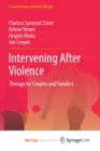 Image for Intervening After Violence : Therapy for Couples and Families
