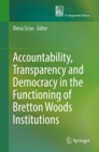 Image for Accountability, Transparency and Democracy in the Functioning of Bretton Woods Institutions