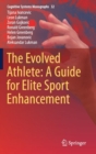 Image for The evolved athlete  : a guide for elite sport enhancement