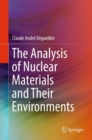 Image for The Analysis of Nuclear Materials and Their Environments