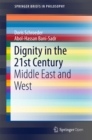 Image for Dignity in the 21st century: Middle East and West