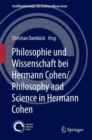 Image for Philosophie und Wissenschaft bei Hermann Cohen =: Philosophy and science in Hermann Cohen