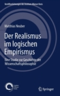 Image for Der Realismus im logischen Empirismus : Eine Studie zur Geschichte der Wissenschaftsphilosophie