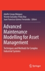 Image for Advanced maintenance modelling for asset management  : techniques and methods for complex industrial systems