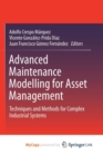 Image for Advanced Maintenance Modelling for Asset Management : Techniques and Methods for Complex Industrial Systems