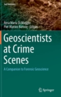 Image for Geoscientists at crime scenes  : a companion to forensic geoscience