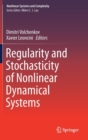 Image for Regularity and Stochasticity of Nonlinear Dynamical Systems
