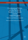 Image for Constitutional Politics and the Territorial Question in Canada and the United Kingdom: Federalism and Devolution Compared