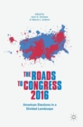 Image for The roads to congress 2016  : American elections in a divided landscape