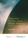 Image for Comparative Theology Among Multiple Modernities