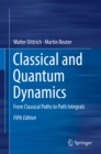 Image for Classical and quantum dynamics: from classical paths to path integrals