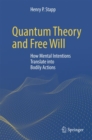 Image for Quantum theory and free will  : how mental intentions translate into bodily actions