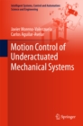 Image for Motion Control of Underactuated Mechanical Systems