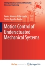 Image for Motion Control of Underactuated Mechanical Systems