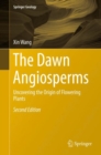 Image for The dawn angiosperms  : uncovering the origin of flowering plants