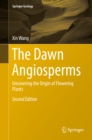 Image for The dawn angiosperms: uncovering the origin of flowering plants