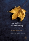 Image for The politics of wellbeing: theory, policy and practice