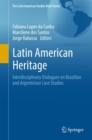 Image for Latin American Heritage: Interdisciplinary Dialogues on Brazilian and Argentinian Case Studies