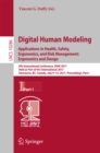 Image for Digital human modeling: applications in health, safety, ergonomics, and risk management : ergonomics and design : 8th International Conference, DHM 2017, held as part of HCI International 2017, Vancouver, BC, Canada, July 9-14, 2017, proceedings : 10286-10287,