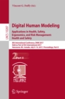 Image for Digital human modeling: applications in health, safety, ergonomics, and risk management : ergonomics and design : 8th International Conference, DHM 2017, held as part of HCI International 2017, Vancouver, BC, Canada, July 9-14, 2017, proceedings