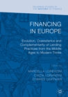 Image for Financing in Europe: evolution, coexistence and complementarity of lending practices from the Middle Ages to modern times