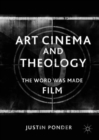 Image for Art Cinema and Theology: The Word Was Made Film
