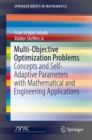 Image for Multi-objective optimization problems  : concepts and self-adaptive parameters with mathematical and engineering applications