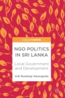 Image for NGO politics in Sri Lanka  : local government and development