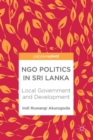 Image for NGO Politics in Sri Lanka: Local Government and Development