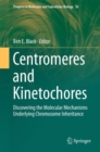 Image for Centromeres and Kinetochores : Discovering the Molecular Mechanisms Underlying Chromosome Inheritance