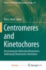 Image for Centromeres and Kinetochores : Discovering the Molecular Mechanisms Underlying Chromosome Inheritance