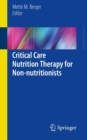 Image for Critical Care Nutrition Therapy for Non-nutritionists