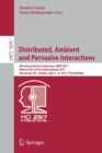 Image for Distributed, ambient and pervasive interactions  : 5th International Conference, DAPI 2017, held as part of HCI International 2017, Vancouver, BC, Canada, July 9-14, 2017, proceedings.