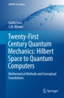 Image for Twenty-First Century Quantum Mechanics: Hilbert Space to Quantum Computers: Mathematical Methods and Conceptual Foundations