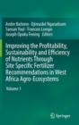 Image for Improving the Profitability, Sustainability and Efficiency of Nutrients Through Site Specific Fertilizer Recommendations in West Africa Agro-Ecosystems : Volume 1