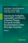 Image for Improving the profitability, sustainability and efficiency of nutrients through site specific fertilizer recommendations in West Africa agro-ecosystems. : Volume 1