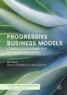 Image for Progressive Business Models: Creating Sustainable and Pro-Social Enterprise
