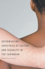 Image for Interweaving tapestries of culture and sexuality in the Caribbean