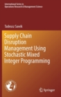 Image for Supply Chain Disruption Management Using Stochastic Mixed Integer Programming