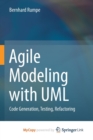 Image for Agile Modeling with UML : Code Generation, Testing, Refactoring