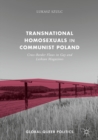 Image for Transnational Homosexuals in Communist Poland: Cross-Border Flows in Gay and Lesbian Magazines