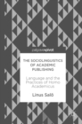 Image for Sociolinguistics of Academic Publishing: Language and the Practices of Homo Academicus