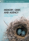 Image for Memory, Grief, and Agency: A Political Theological Account of Wrongs and Rites