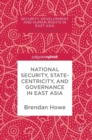 Image for National Security, Statecentricity, and Governance in East Asia